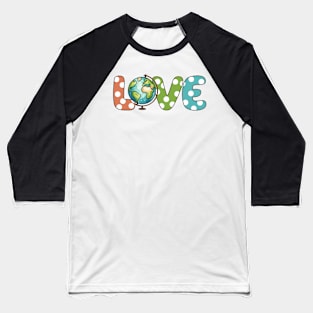 Love Earth Baseball T-Shirt